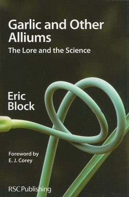 Garlic and Other Alliums: The Lore and the Science Paperback Royal Society of Chemistry