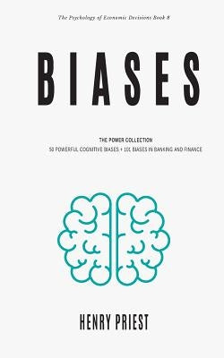 Biases: Power Collection: 50 Powerful Cognitive Biases + 101 Biases in Banking and Finance Paperback Independently Published