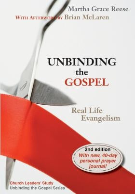 Unbinding the Gospel: Real Life Evangelism Chalice Press
