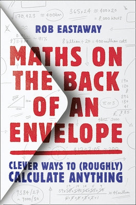 Maths on the Back of an Envelope: Clever Ways to (Roughly) Calculate Anything Paperback HarperCollins