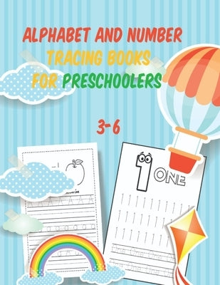 alphabet and number tracing books for preschoolers 3-6: Tracing, writing & Coloring Numbers write abc letters numbers Tracing For Toddlers Practice li Paperback Independently Published