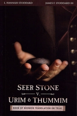 Seer Stone v. Urim and Thummim: Book of Mormon Translation on Trial Paperback Polariteck