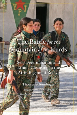 Battle for the Mountain of the Kurds: Self-Determination and Ethnic Cleansing in Rojava Paperback PM Press