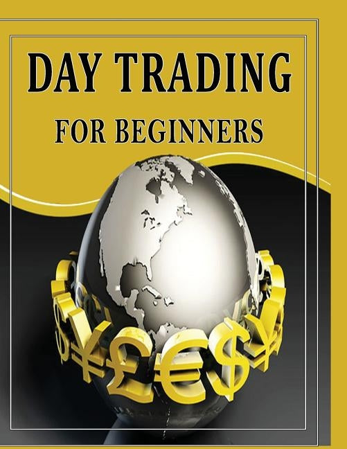 Day Trading For Beginners: Day Trading Secrets For Beginner's Paperback Createspace Independent Publishing Platform
