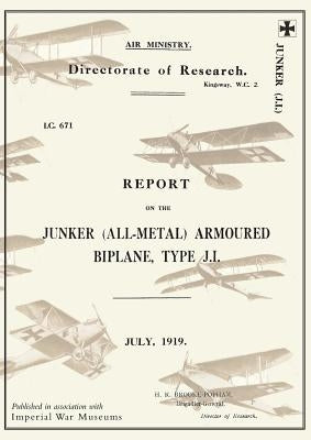 REPORT ON THE JUNKER ALL-METAL ARMOURED BIPLANE TYPE J.I., July 1919Reports on German Aircraft 14 Paperback Naval & Military Press