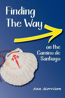 Finding the Way on the Camino de Santiago Paperback Flying Spoke Media