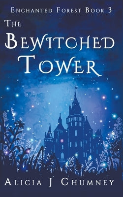 The Bewitched Tower Paperback Alicia J. Chumney