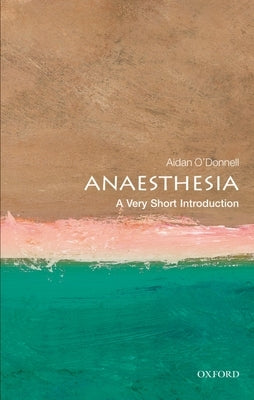 Anesthesia: A Very Short Introduction Paperback Oxford University Press, USA