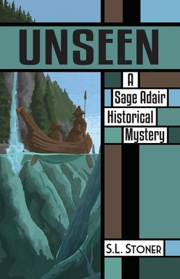 Unseen: A Sage Adair Historical Mystery of the Pacific Northwest Paperback Yamhill Press
