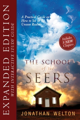 The School of the Seers Expanded Edition: A Practical Guide to See in the Unseen Realm Paperback Destiny Image Incorporated
