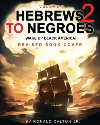 Hebrews to Negroes 2: WAKE UP BLACK AMERICA! Volume 1 Paperback G Publishing