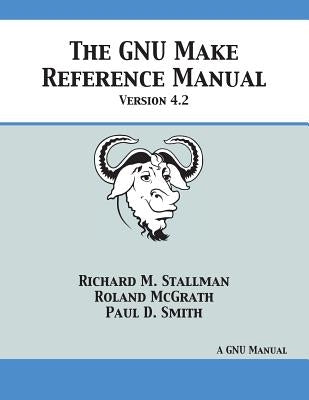 GNU Make Reference Manual: Version 4.2 Paperback 12th Media Services