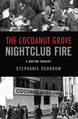 The Cocoanut Grove Nightclub Fire: A Boston Tragedy Paperback History Press