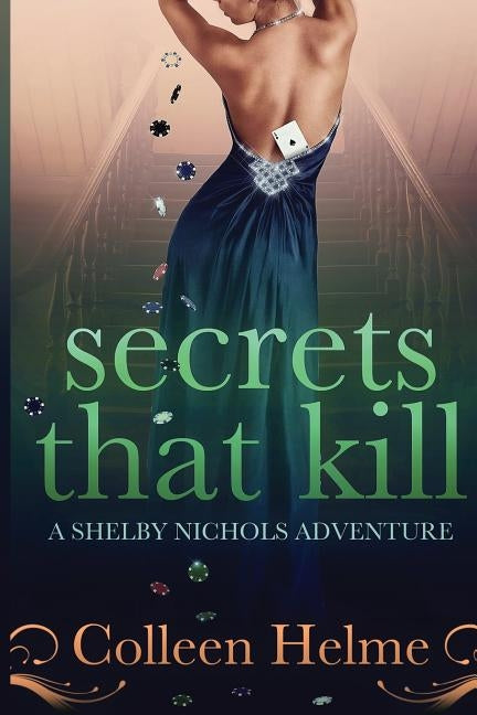 Secrets That Kill: A Shelby Nichols Adventure Paperback Createspace Independent Publishing Platform