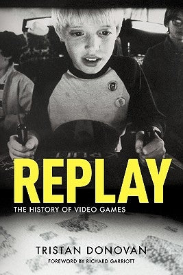Replay: The History of Video Games Paperback Yellow Ant Media Ltd