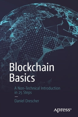 Blockchain Basics: A Non-Technical Introduction in 25 Steps Paperback Apress