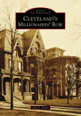 Cleveland's Millionaires' Row Paperback Arcadia Publishing (SC)