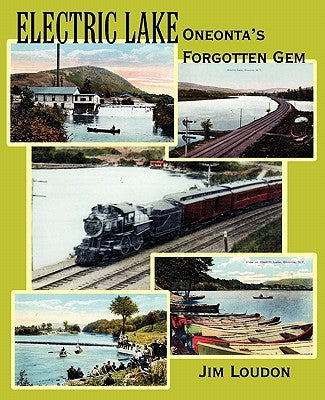 Electric Lake: Oneonta's Forgotten Gem Paperback Square Circle Press LLC