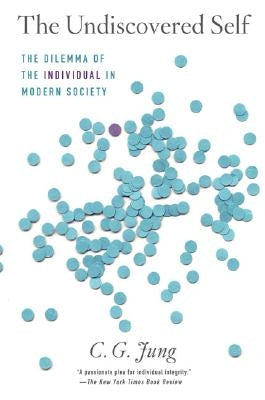 The Undiscovered Self: The Dilemma of the Individual in Modern Society Berkley Books