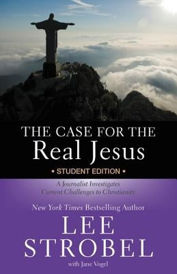 The Case for the Real Jesus Student Edition: A Journalist Investigates Current Challenges to Christianity Paperback Zondervan