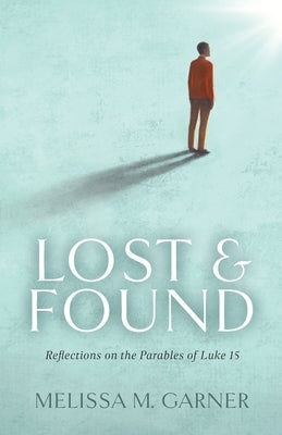 Lost & Found: Reflections on the Parables of Luke 15 Paperback Trilogy Christian Publishing