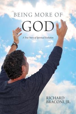 Being More of God: A True Story of Spiritual Evolution Paperback Clear Faith Publishing, LLC