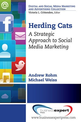 Herding Cats: A Strategic Approach to Social Media Marketing Paperback Business Expert Press