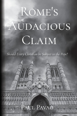 Rome's Audacious Claim: Should Every Christian Be Subject to the Pope? Paperback Greatest Stories Ever Told