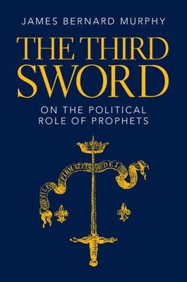 The Third Sword: On the Political Role of Prophets Paperback Cambridge University Press