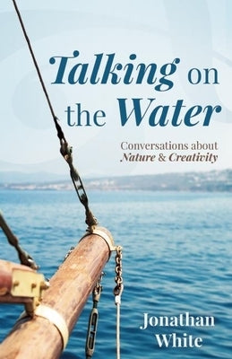 Talking on the Water: Conversations about Nature and Creativity Paperback Trinity University Press