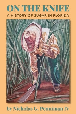 On the Knife: A History of Sugar in Florida Paperback Barringer Publishing/Schlesinger Advertising
