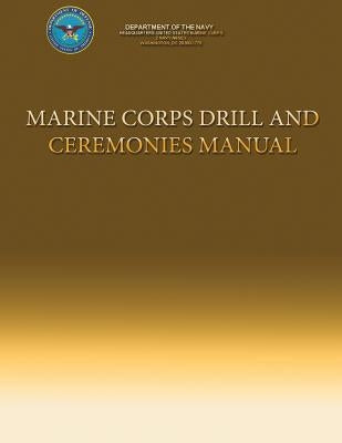 Marine Corps Drill and Ceremonies Manual Paperback Createspace Independent Publishing Platform