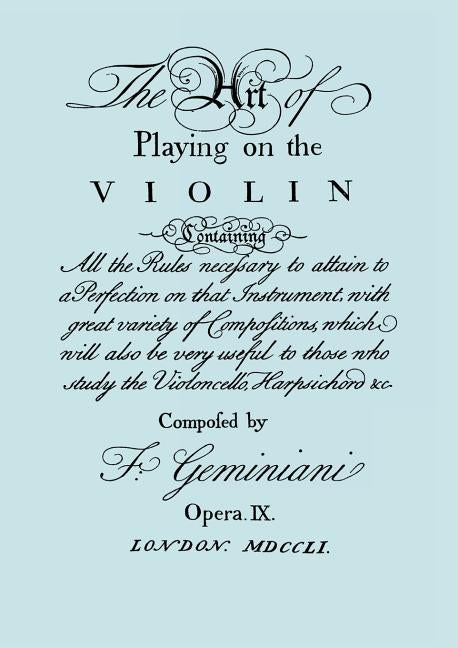 The Art of Playing on the Violin. [Facsimile of 1751 edition]. by Geminiani, Francesco