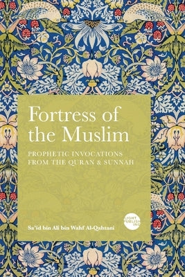Fortress of the Muslim: Prophetic Invocations from the Quran & Sunnah Paperback Light Publishing