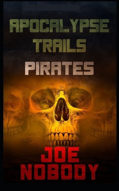 Apocalypse Trails: Pirates Paperback Independently Published