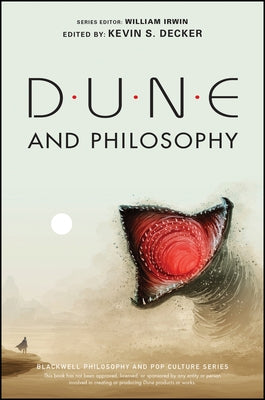 Dune and Philosophy: Minds, Monads, and Muad'dib Paperback Wiley-Blackwell