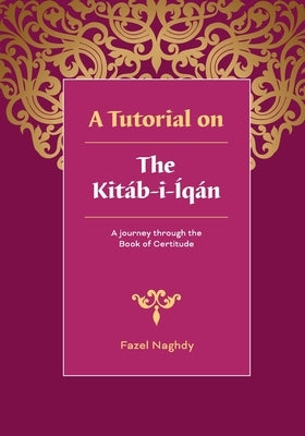 A Tutorial on the Kitab-i-Iqan Paperback Fazel Naghdy