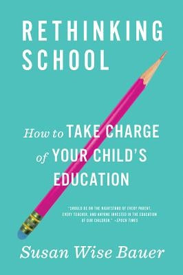 Rethinking School: How to Take Charge of Your Child's Education Paperback W. W. Norton & Company
