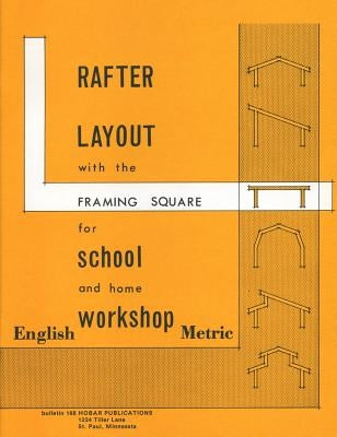 Rafter Layout with the Framing Square for School and Home Workshop Paperback Hobar Publications