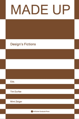 Made Up: Design's Fictions by Durfee, Tim