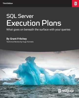 SQL Server Execution Plans: Third Edition Red Gate Books