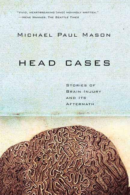 Head Cases: Stories of Brain Injury and Its Aftermath Paperback Farrar, Straus and Giroux