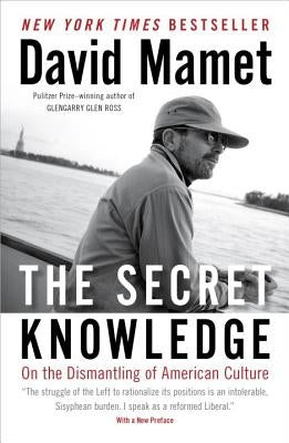 The Secret Knowledge: On the Dismantling of American Culture Paperback Sentinel
