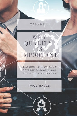 Why Quality is Important and How It Applies in Diverse Business and Social Environments, Volume I Paperback Business Expert Press