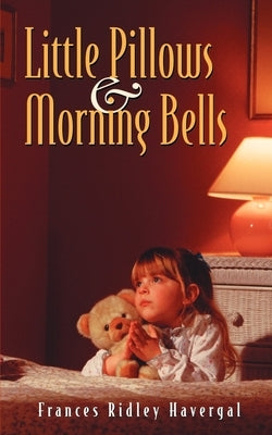 Little Pillows and Morning Bells Paperback Solid Ground Christian Books