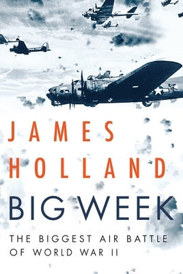 Big Week: The Biggest Air Battle of World War II Grove Press