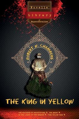 The King in Yellow: Novelle - Library of Experimentalism Paperback Createspace Independent Publishing Platform