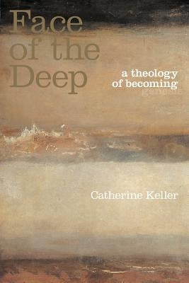 The Face of the Deep: A Theology of Becoming Paperback Routledge