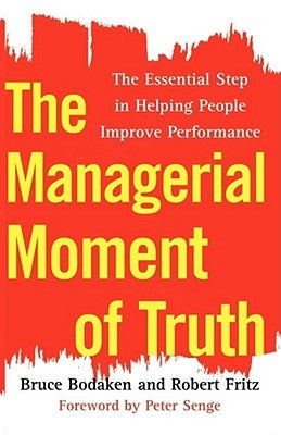 The Managerial Moment of Truth: The Essential Step in Helping People Improve Performance Paperback Free Press