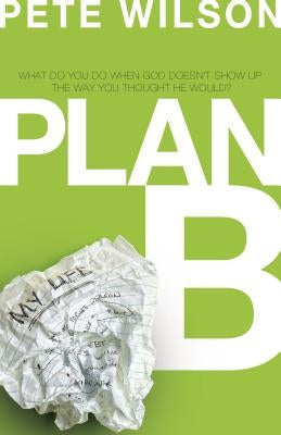 Plan B: What Do You Do When God Doesn't Show Up the Way You Thought He Would? Paperback Thomas Nelson